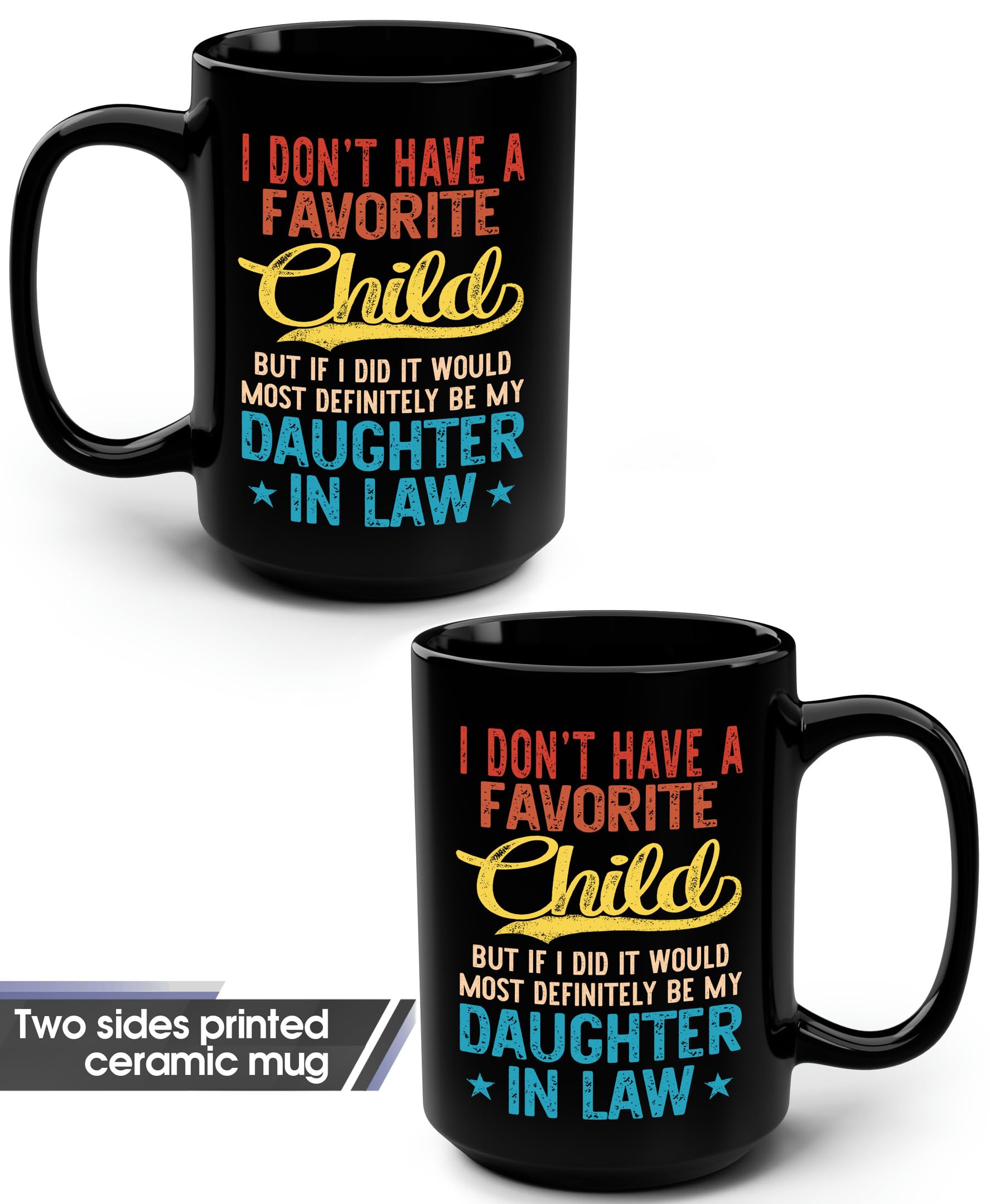 My Daughter In Law is My Favorite Child Mug 15oz 11oz D3
