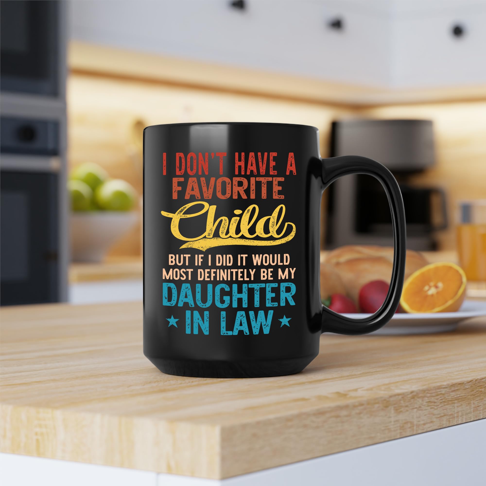 My Daughter In Law is My Favorite Child Mug 15oz 11oz D3