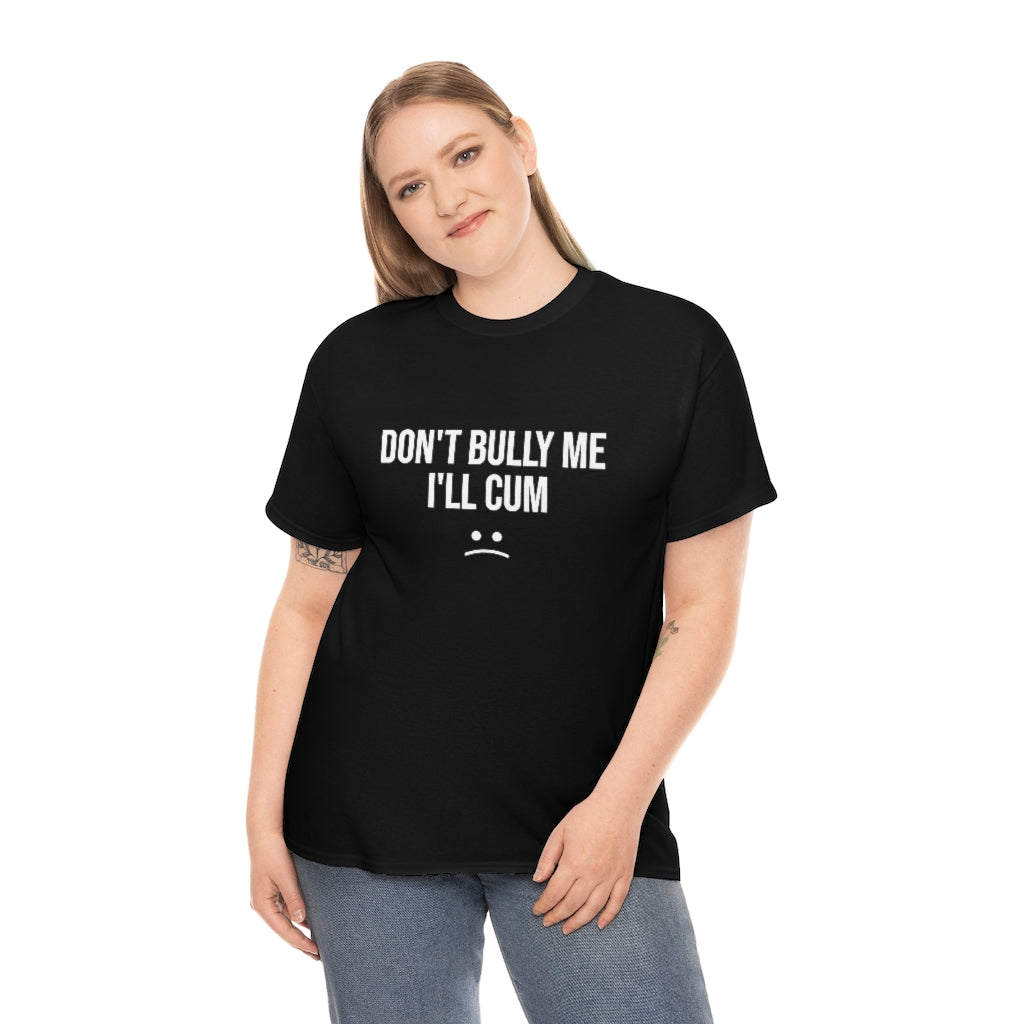 Don't Bully Me - Unisex Heavy Cotton Tee For Men/Women - B0B8MTGYGG