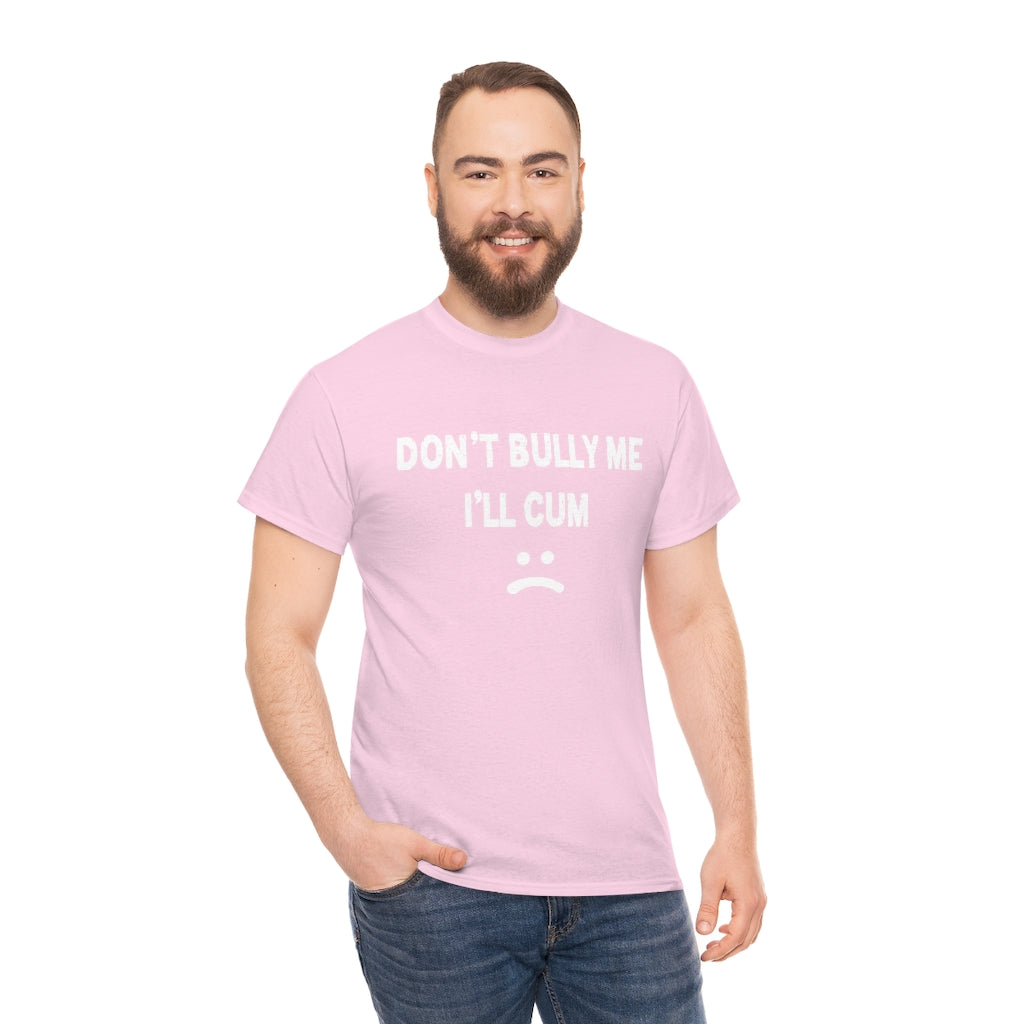 Don't bully me - Unisex Heavy Cotton Tee - B0B93Y8L5N