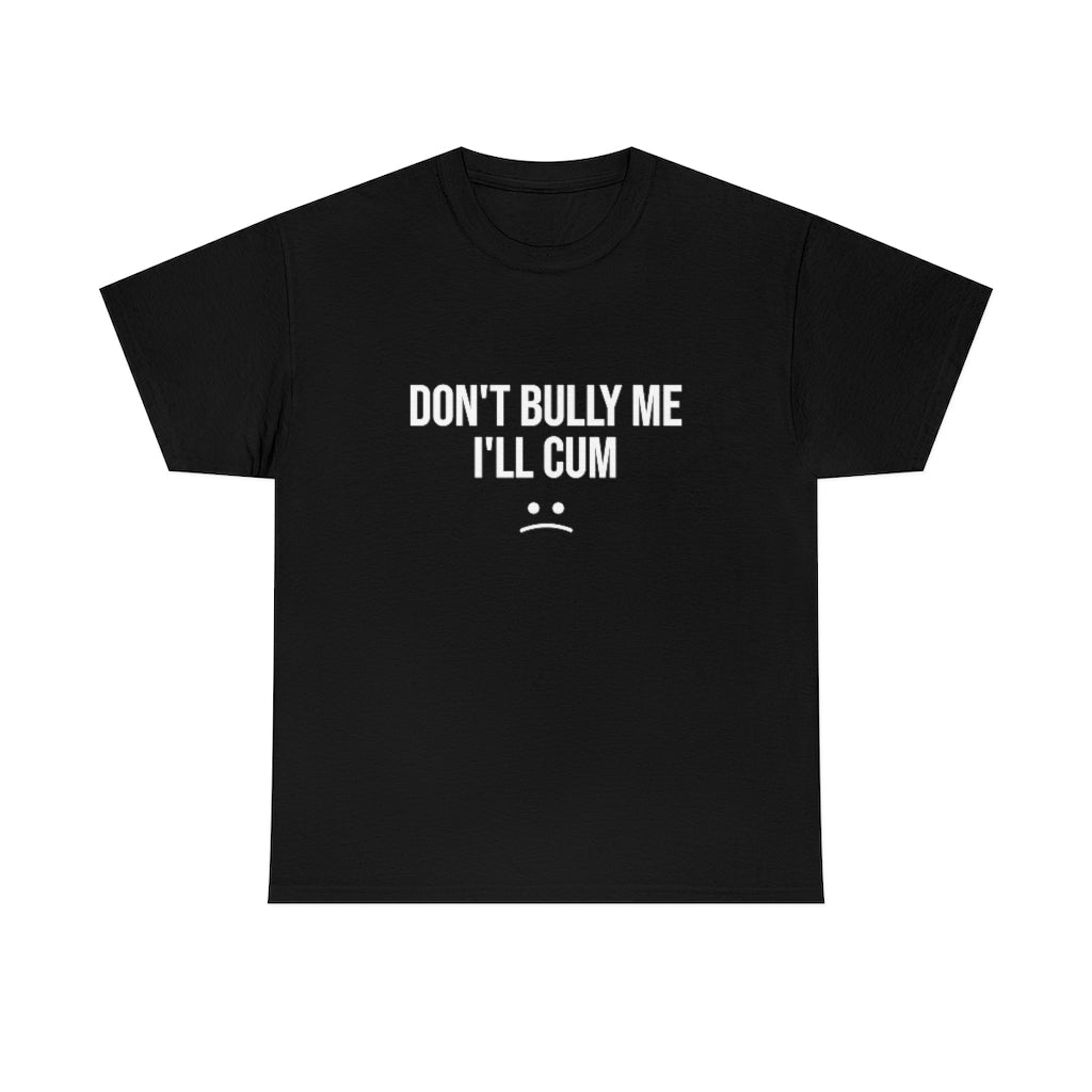 Don't Bully Me - Unisex Heavy Cotton Tee For Men/Women - B0B8MTGYGG