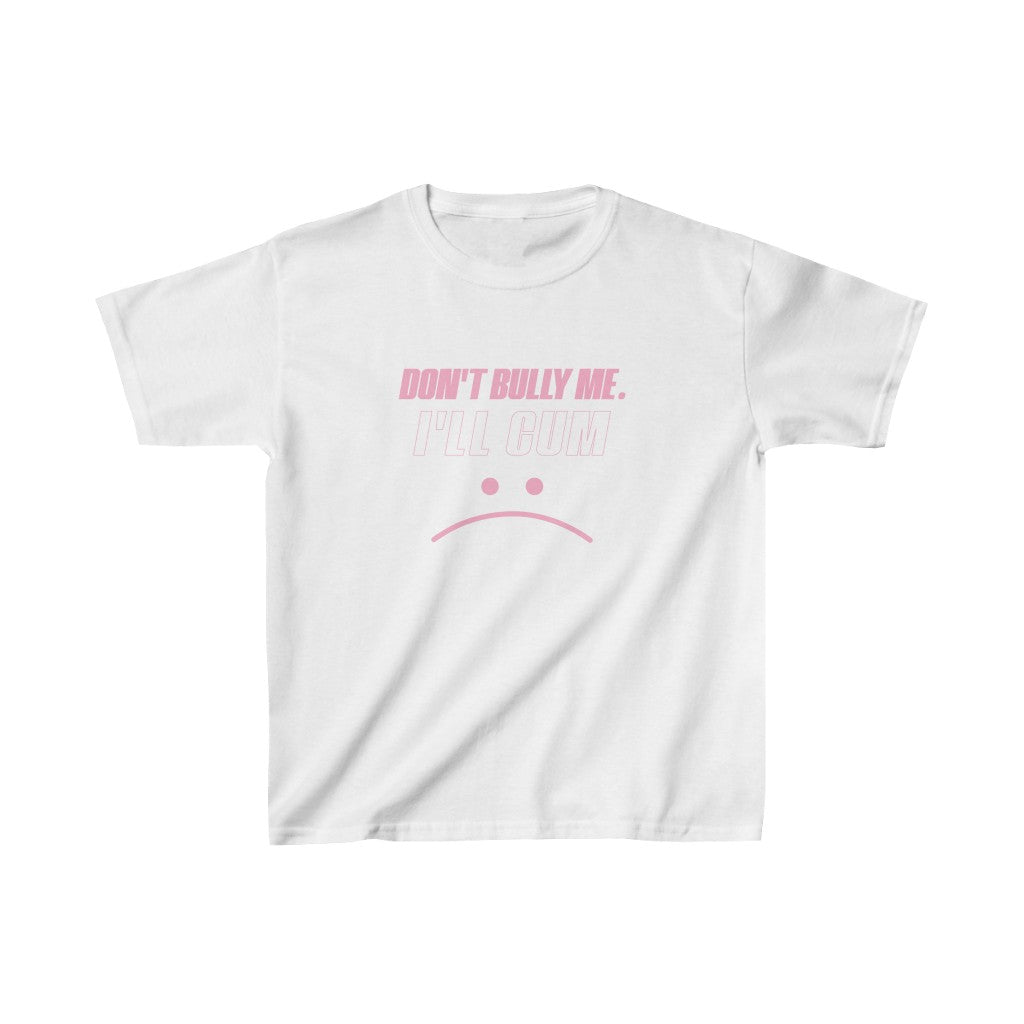 Don't Bully Me I'll Cum Kids Heavy Cotton™ Tee Trending Gifts for Children