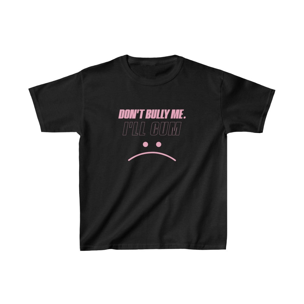 Don't Bully Me I'll Cum Kids Heavy Cotton™ Tee Trending Gifts for Children