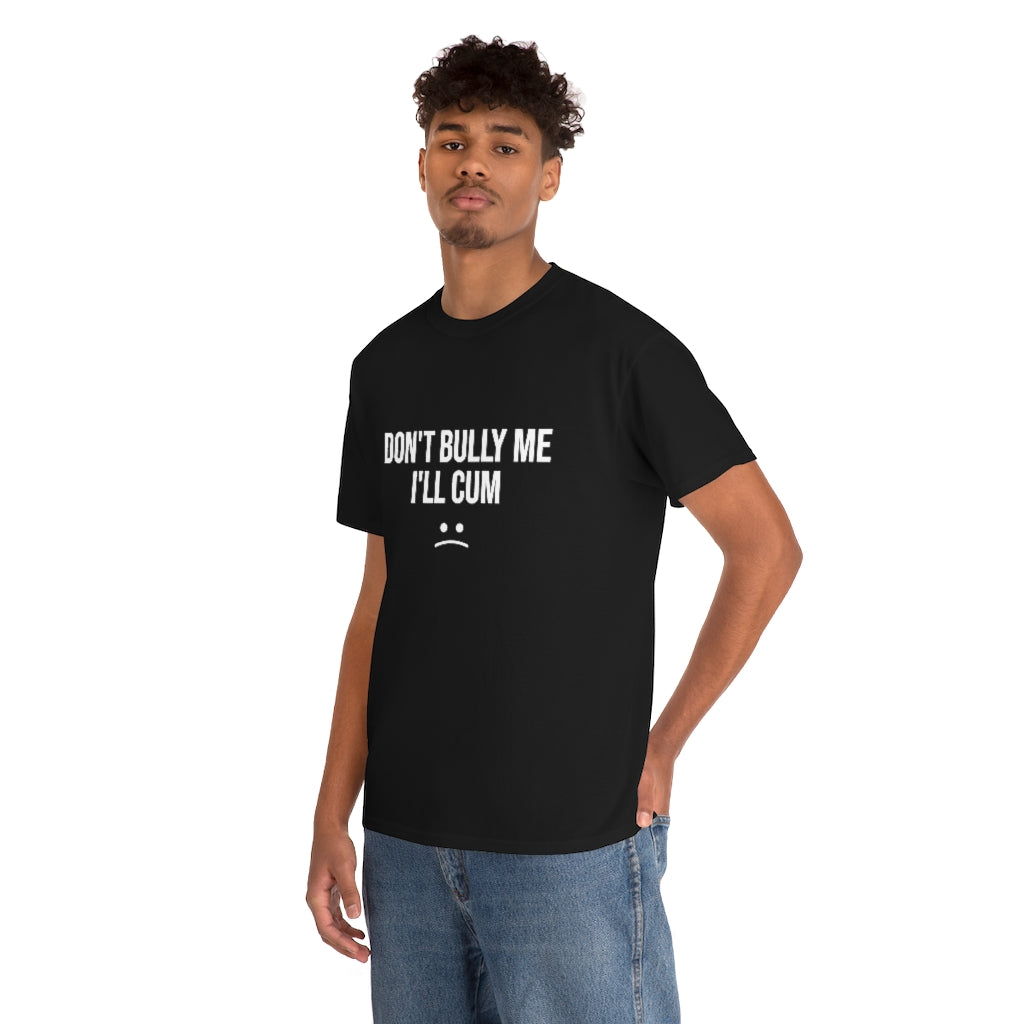 Don't Bully Me - Unisex Heavy Cotton Tee For Men/Women - B0B8MTGYGG