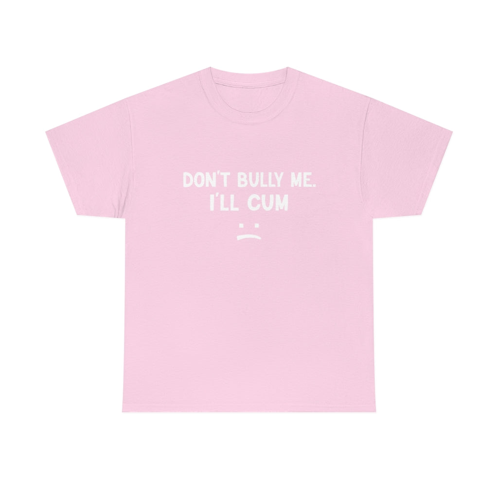 Don't Bully Me Shirt for Women/Men - Unisex Heavy Cotton Tee - B0B8X9RWTS