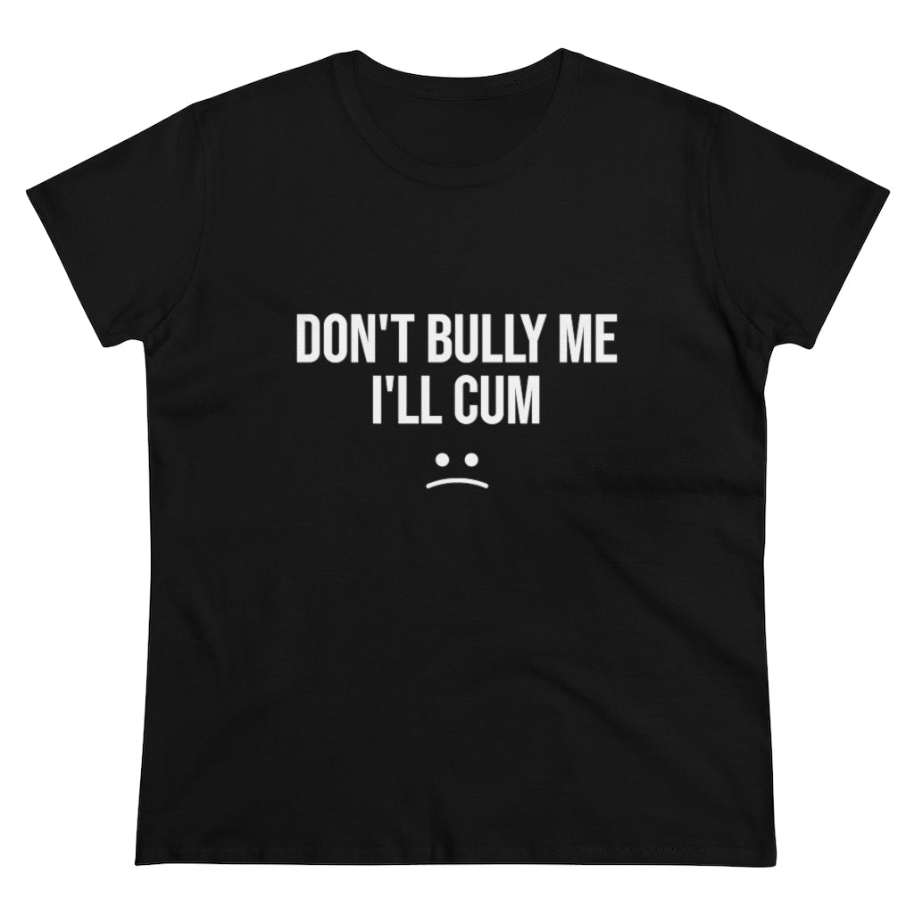 Don't Bully Me For Women's Midweight Cotton Tee - B0B8MTGYGG