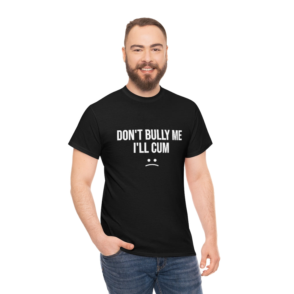 Don't Bully Me - Unisex Heavy Cotton Tee For Men/Women - B0B8MTGYGG